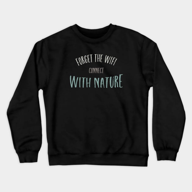 Camping Phrase Connect with Nature Crewneck Sweatshirt by whyitsme
